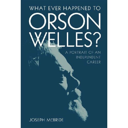 Mcbride, Joseph "What ever happened to orson welles"