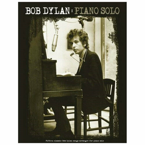 Песенный сборник Musicsales Bob Dylan: Piano Solo песенный сборник musicsales bob dylan greatest hits