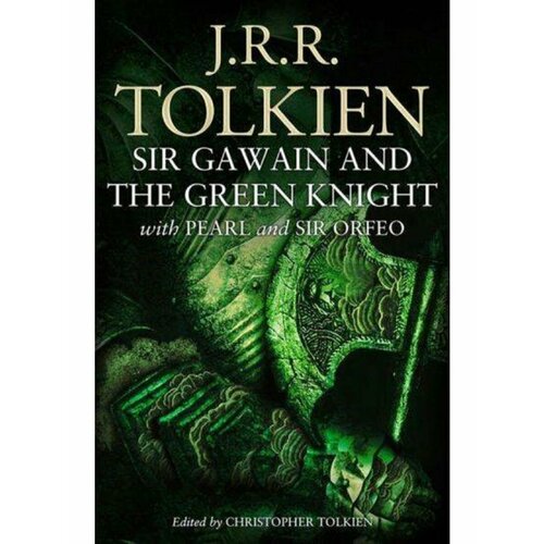 Sir gawain and the green knight (Tolkien J.R.R.) Сэр Гавейн raffel b пер sir gawain and the green knight