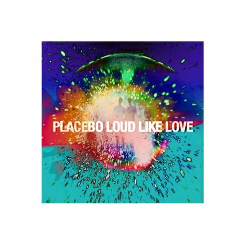 Виниловая пластинка Placebo, Loud Like Love (5056167110484) конфеты таблетированные placebo ничего блистер 18 гр