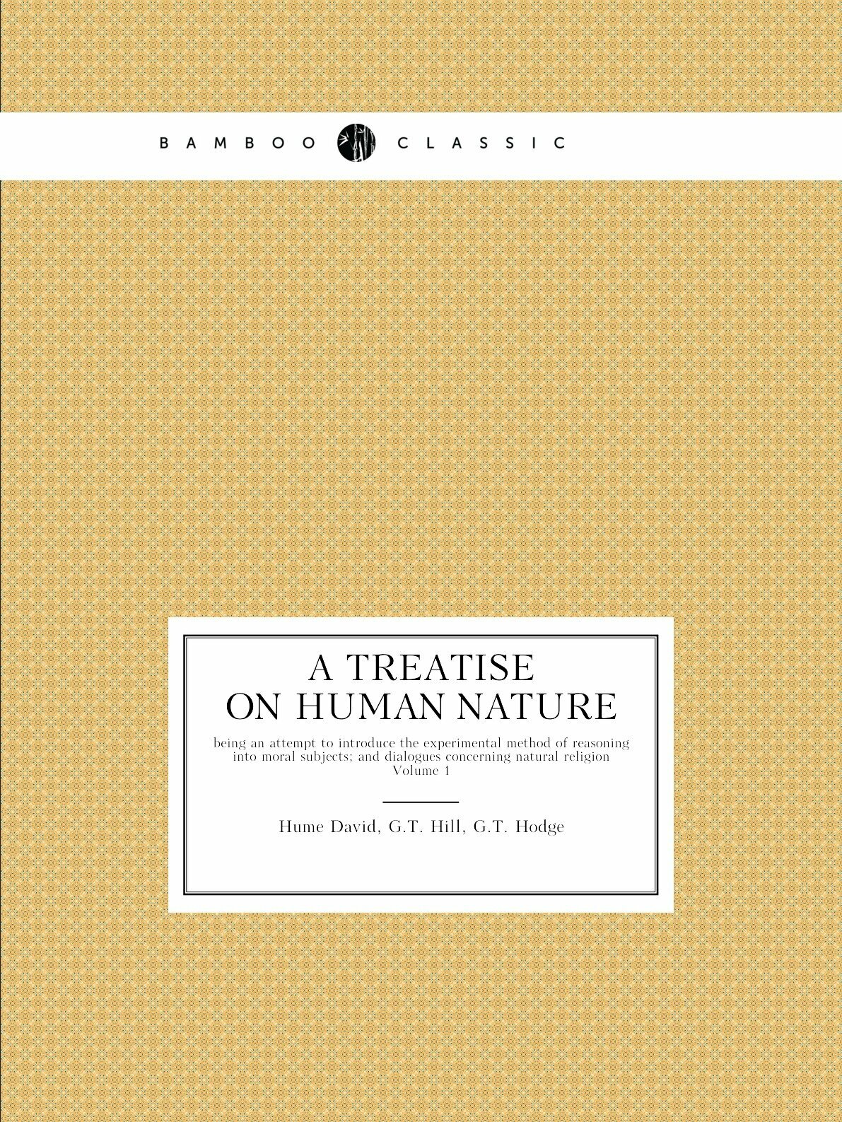 A Treatise On Human Nature, Being An Attempt To Introduce The Experimental Method... - фото №1