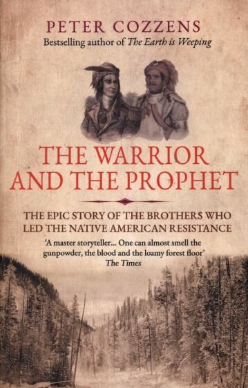 The Warrior and the Prophet. The Epic Story of the Brothers Who Led the Native American Resistance - фото №1