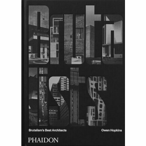 Owen Hopkins. The Brutalists. Brutalism's Best Architects owen hopkins postmodern architecture