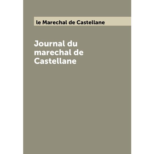 Journal du marechal de Castellane