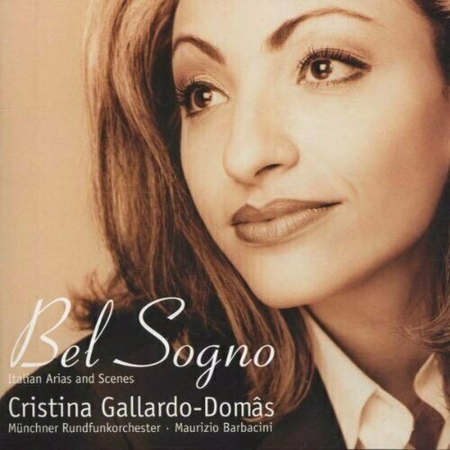GALLARDO-DOMAS, CRISTINA - Bel Sogno - Italian Opera Arias