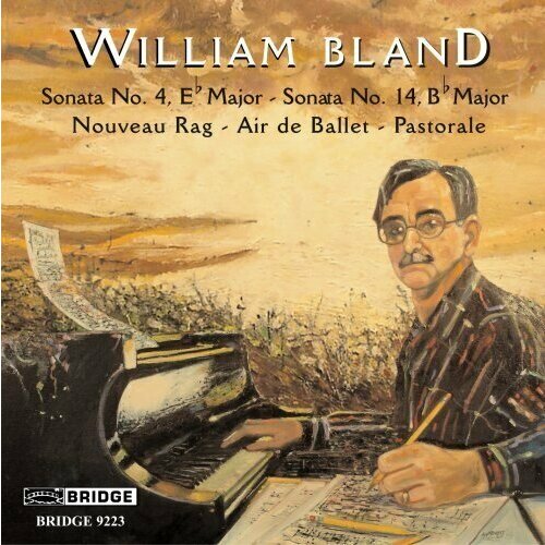 AUDIO CD Bland, William (b.1947): Piano Sonatas 4 & 14; Air de Ballet; Nouveau Rag; Pastorale. 1 CD