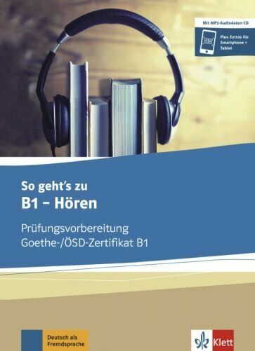 So geht’s zu B1 - Hören. Prüfungsvorbereitung Goethe-/ÖSD-Zertifikat B1. Buch und MP3-Audio-Daten-CD - фото №1