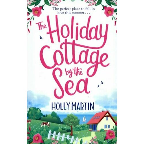 Holly Martin - The Holiday Cottage by the Sea