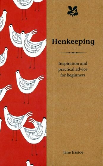 Henkeeping. Inspiration and Practical Advice for Beginners - фото №1