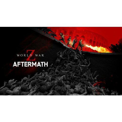 Игра World War Z: Aftermath Deluxe Edition для PC (STEAM) (электронная версия)