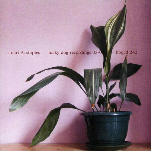 AUDIO CD Stuart A. Staples: Lucky Dog Recordings 03-04. 1 CD