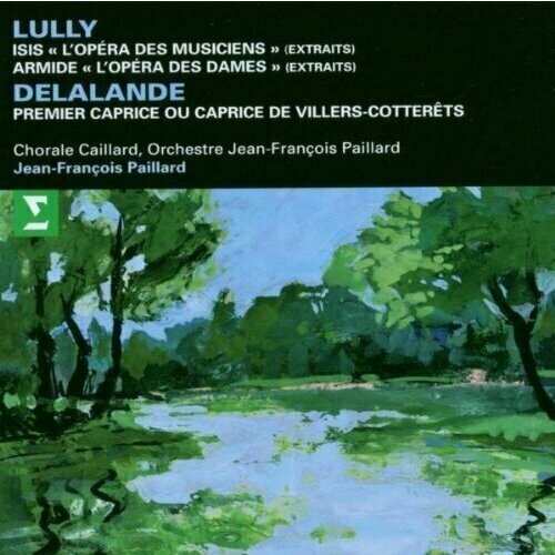 AUDIO CD Delalande, Premier Caprice ou Caprice de Villers-Cotterets. Lully, 'Isis' & 'Armide' Excpts. . 1 CD