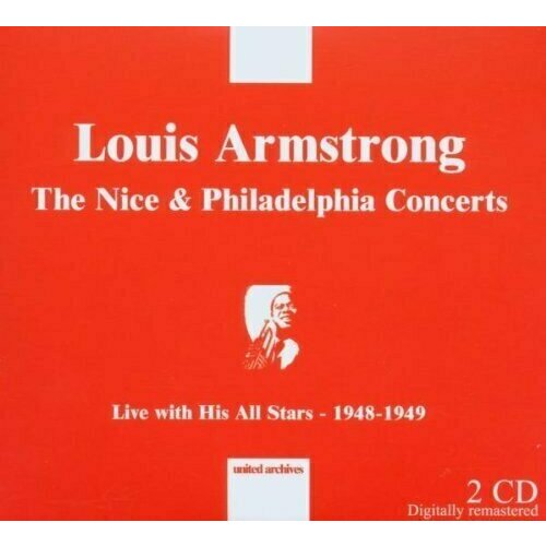 AUDIO CD Louis Armstrong - The Nice & Philadelphia Concerts: 1948. 2 CD toscanini arturo the television concerts 1948 52 vol 5