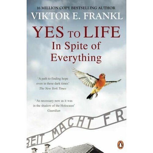 Viktor Frankl - Yes To Life In Spite of Everything