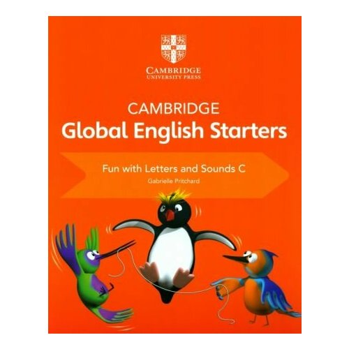 Gabrielle Pritchard - Cambridge Global English. Starters. Fun with Letters and Sounds C