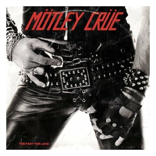 виниловая пластинка motley crue too fast for love 2021 remastered Виниловые пластинки, BMG Rights Management (US) LLC, MOTLEY CRUE - Too Fast For Love (LP)