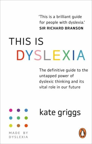 This is Dyslexia. The definitive guide to the untapped power of dyslexic thinking and its vital role - фото №1