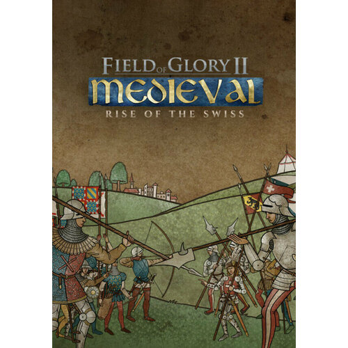 Field of Glory II: Medieval - Rise of the Swiss DLC (Steam; PC; Регион активации РФ, СНГ)