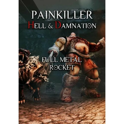 Painkiller Hell & Damnation: Full Metal Rocket DLC (Steam; PC; Регион активации РФ, СНГ) painkiller hell
