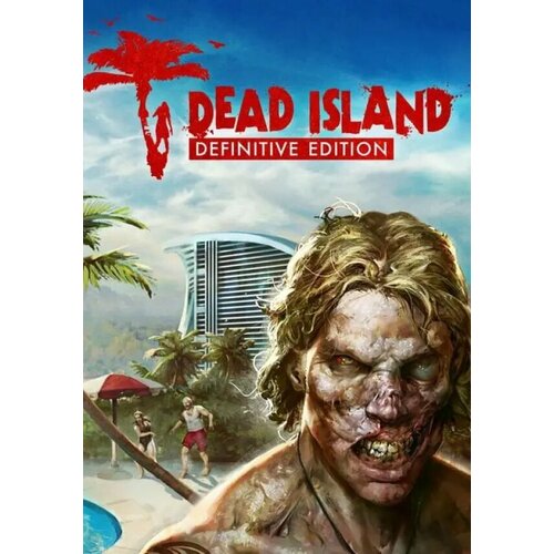 Dead Island - Definitive Edition Steam PC Регион активации Не для РФ 172₽