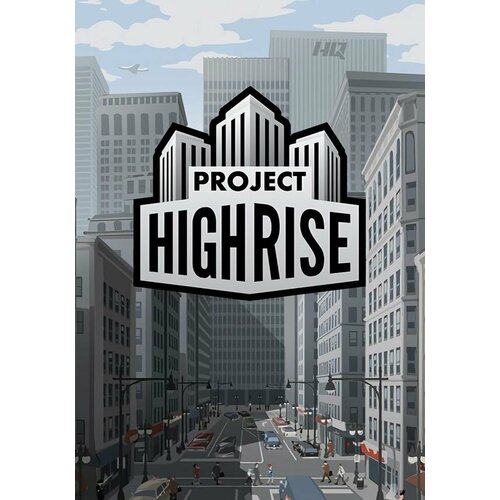 Project Highrise (Steam; PC; Регион активации РФ, СНГ)