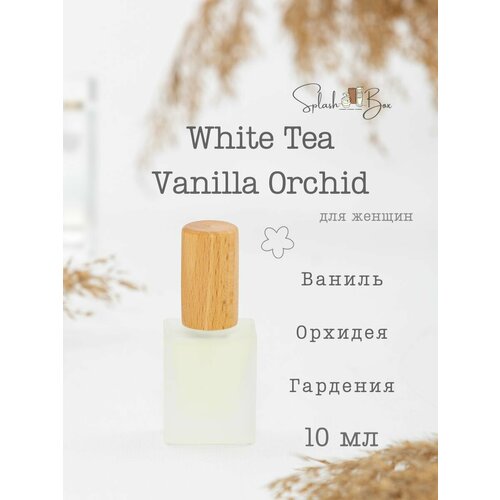 White Tea Vanilla Orchid духи стойкие white tea rose духи 100мл