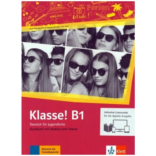 Fleer, Koithan - Klasse! B1. Deutsch fur Jugendliche.Kursbuch mit Audios-Videos inklusive Lizenzcode fur das Kursbuch