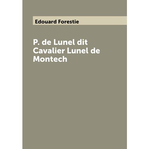 P. de Lunel dit Cavalier Lunel de Montech