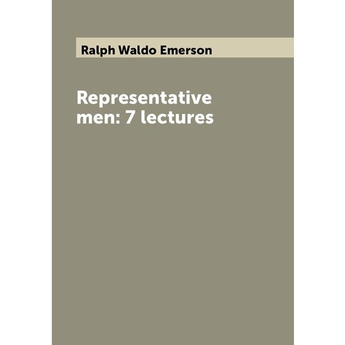 Representative men: 7 lectures