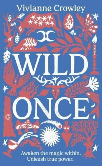 Wild Once. Awaken the magic within. Unleash true power - фото №1