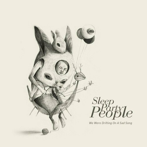 Виниловая пластинка Sleep Party People: We Were Drifting On A Sad Song