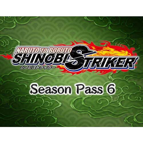 Naruto To Boruto: Shinobi Striker Season Pass 6 электронный ключ PC Steam