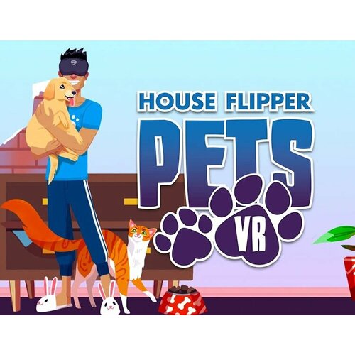 House Flipper Pets VR электронный ключ PC Steam