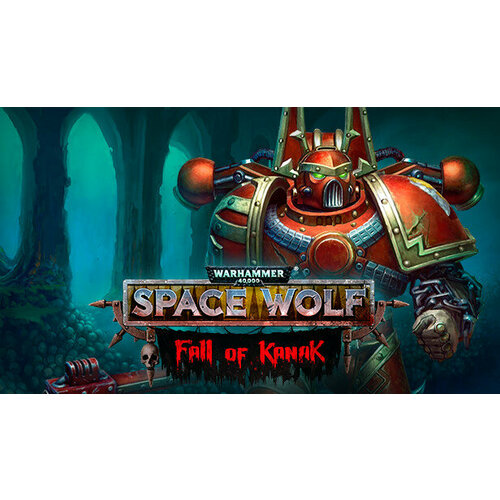 Дополнение Warhammer 40,000: Space Wolf - Fall of Kanak для PC (STEAM) (электронная версия)