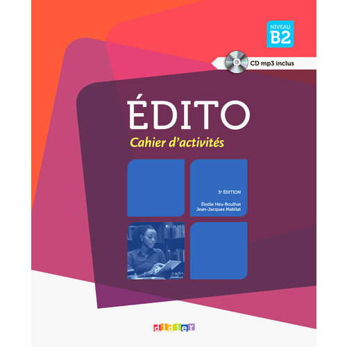 Edito. 3e Edition. B2. Cahier d'activites (+CDmp3) | Heu-Boulhat Elodie