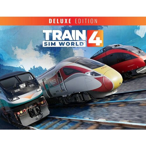 Train Sim World 4 Deluxe Edition электронный ключ PC Steam