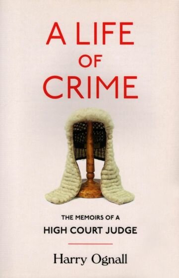 A Life of Crime. The Memoirs of a High Court Judge - фото №1