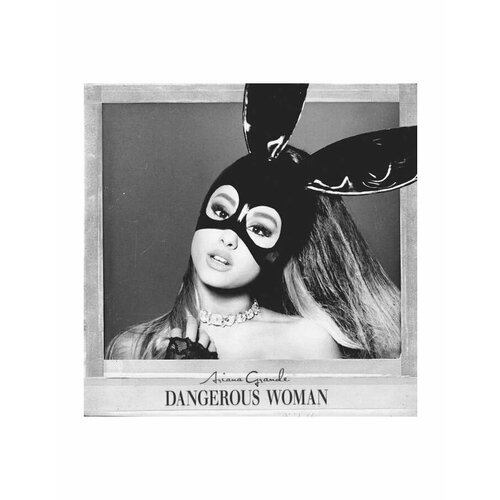 ariana grande – dangerous woman 0602547868541, Виниловая пластинка Grande, Ariana, Dangerous Woman
