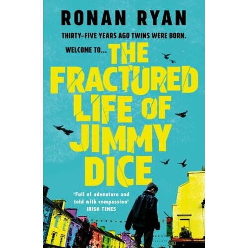 Ronan Ryan - The Fractured Life of Jimmy Dice