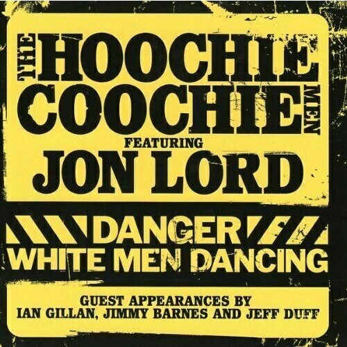 AUDIO CD The Hoochie Coochie Men featuring Jon Lord - Danger: White Men Dancing. 1 CD audio cd the hoochie coochie men featuring jon lord danger white men dancing 1 cd