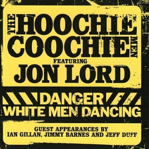 AUDIO CD The Hoochie Coochie Men featuring Jon Lord - Danger: White Men Dancing. 1 CD