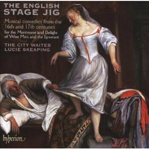AUDIO CD The English Stage Jig - Musical comedies from the 16th and 17th centuries for the Merriment and Delight of Wise Men and the Ignorant. 1 CD