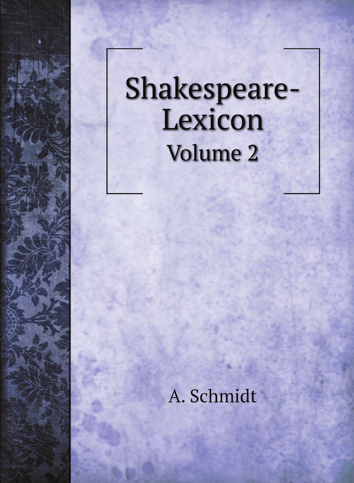 Shakespeare-Lexicon (A. Schmidt) - фото №1