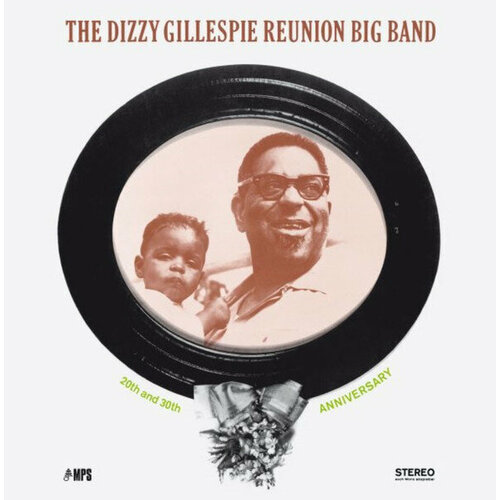 Dizzy Gillespie Reunion Big Band Виниловая пластинка Dizzy Gillespie Reunion Big Band 20th And 30th Anniversary виниловая пластинка turner tina private dancer 30th anniversary edition