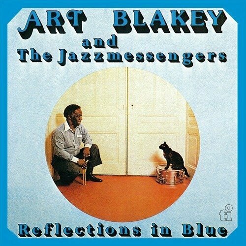 Виниловая пластинка Art Blakey And The Jazzmessengers – Reflections In Blue (Blue) LP 8719262024069 виниловая пластинка blakey art reflections in blue coloured