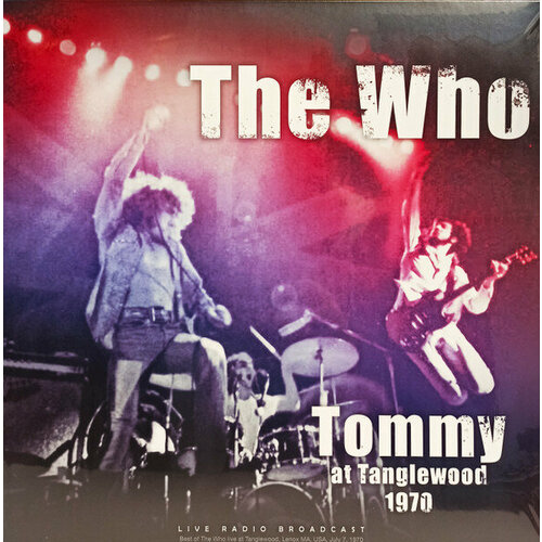 Who Виниловая пластинка Who Tommy At Tanglewood 1970 виниловая пластинка queen the miracle 0602547202802