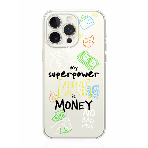 Чехол для смартфона iPhone 15 Pro Max прозрачный силиконовый My Superpower is Money