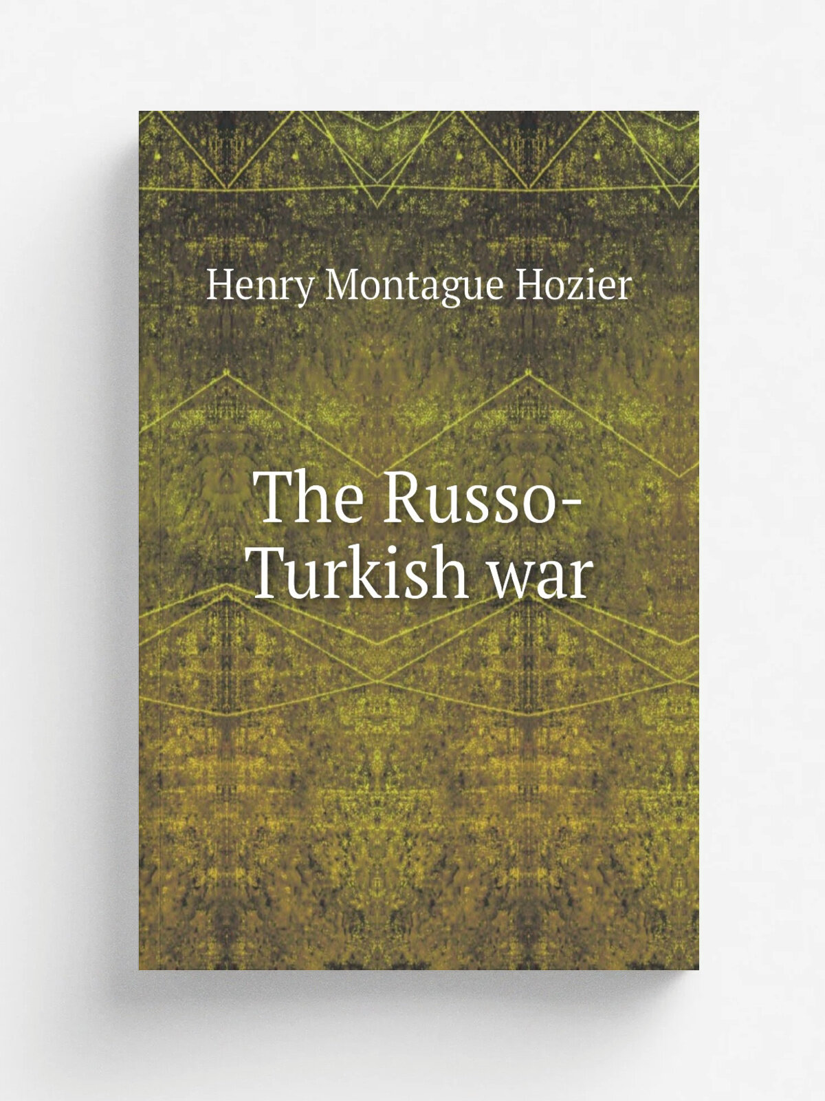 The Russo-Turkish war | Henry Montague Hozier | 1877 | London : William Mackenzie | Репринт