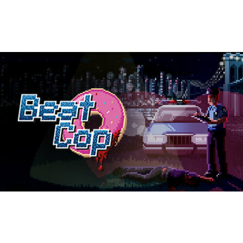 Игра Beat Cop для PC (STEAM) (электронная версия)