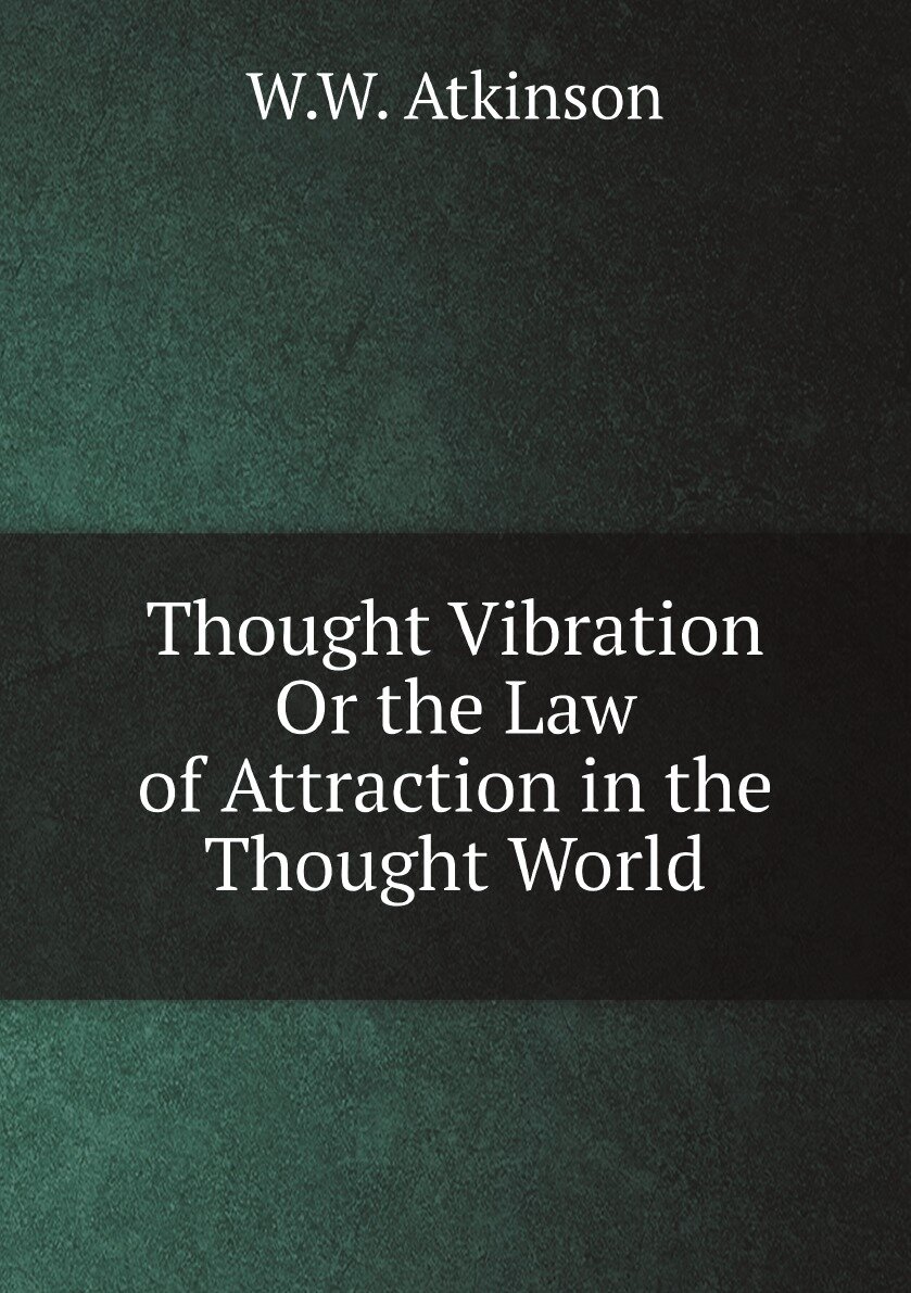 Thought Vibration Or the Law of Attraction in the Thought World - фото №1